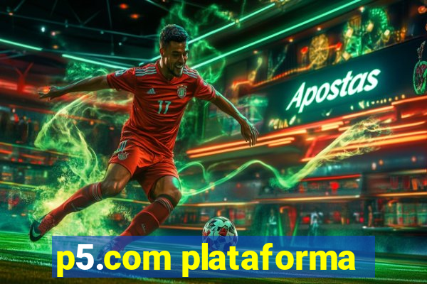 p5.com plataforma